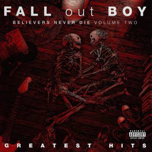 Fall Out Boy - Believers Never Die Vol.2