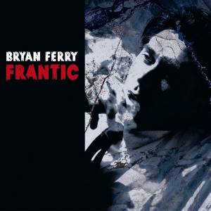 Ferry, Bryan - Frantic