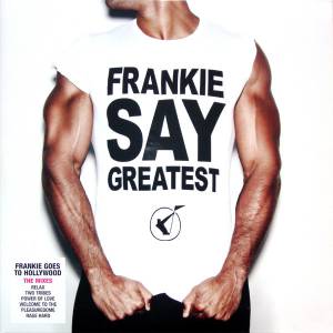 Frankie Goes To Hollywood - Frankie Say Greatest (The Mixes)