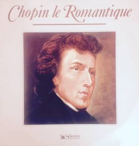 Fr'ed'eric Chopin - Chopin Le Romantique (