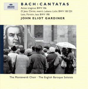 Gardiner, John Eliot - Bach: Cantatas BWV 106, 118 & 198