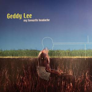 GEDDY LEE - MY FAVOURITE HEADACHE