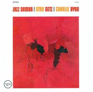 Getz, Stan; Byrd, Charlie - Jazz Samba/ Jazz Samba Encore