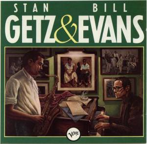 Getz, Stan; Evans, Bill - Stan Getz & Bill Evans