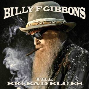 Gibbons, Billy - Big Bad Blues
