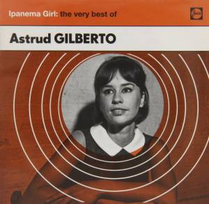 Gilberto, Astrud - Ipanema Girl: The Very Best Of