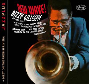 Gillespie, Dizzy - New Wave!/ Dizzy On The French Riviera