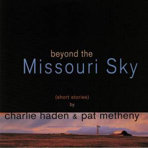 Haden, Charlie - Beyond The Missouri Sky