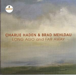 Haden, Charlie; Mehldau, Brad - Long Ago And Far Away