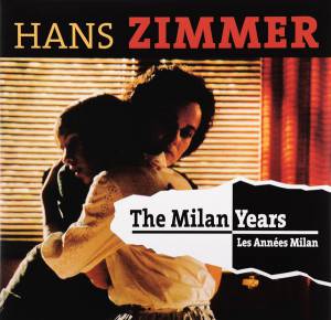 HANS ZIMMER - THE MILAN YEARS