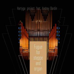 Hartyga - Fugue For Steppe And Organ