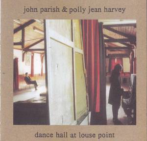 Harvey, PJ - Dance Hall At Louse Point