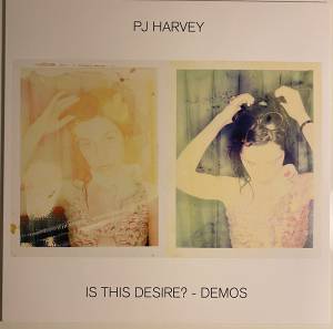 Harvey, PJ - Is This Desire? - Demos