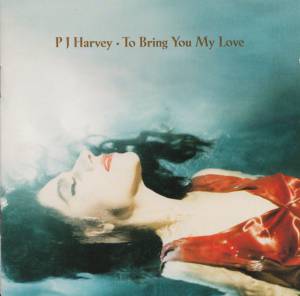 Harvey, PJ - To Bring You My Love