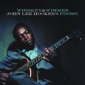 Hooker, John Lee - Whiskey & Wimmen