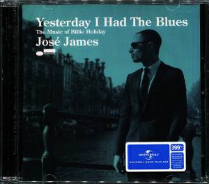 James, Jose - Yesterday I Had The Blues: The Music Of Billie Holiday