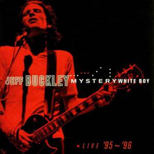 JEFF BUCKLEY - MYSTERY WHITE BOY