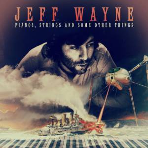 JEFF WAYNE - PIANOS, STRINGS AND SOME OTHER THINGS