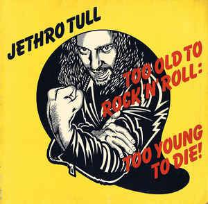 Jethro Tull - Too Old To Rock N' Roll: Too Young To Die!