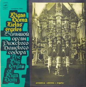 Jevgenija Lisicina - Rigas Doma Lielas Ergeles - Большой Орган Рижского Домского Собора - The Big Organ Of Riga Dom