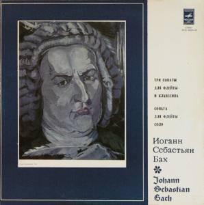 Johann Sebastian Bach - Три Сонаты Для Флейты И Клавесина • Соната Для Флейты Соло