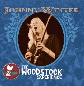 JOHNNY WINTER - JOHNNY WINTER:  THE WOODSTOCK EXPERIENCE
