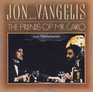 Jon & Vangelis - The Friends Of Mister Cairo