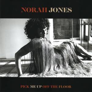 Jones, Norah - Pick Me Up Off The Floor - deluxe