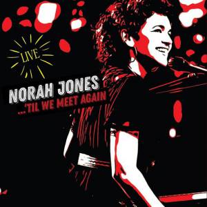 Jones, Norah - Til We Meet Again