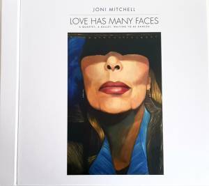 JONI MITCHELL - LOVE HAS MANY FACES: A QUARTET, A BALLET, WAITING TO BE DANCED