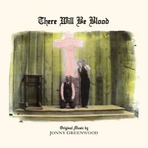 JONNY GREENWOOD - THERE WILL BE BLOOD (OST)