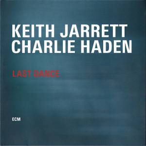 KEITH JARRETT/CHARLIE HADEN - JARRETT/HADEN: LAST DANCE