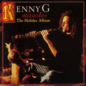 KENNY G - MIRACLES: THE HOLIDAY ALBUM
