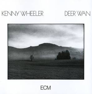 KENNY WHEELER - KENNY WHEELER: DEER WAN