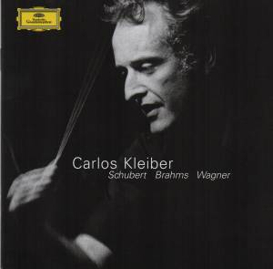 Kleiber, Carlos - Schubert/ Brahms/ Wagner