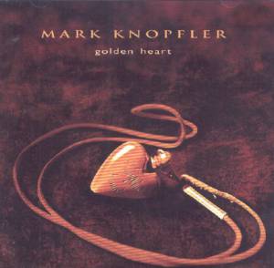 Knopfler, Mark - Golden Heart