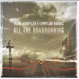Knopfler, Mark; Harris, Emmylou - All The Roadrunning
