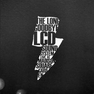 LCD SOUNDSYSTEM - THE LONG GOODBYE