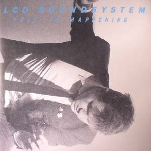 LCD SOUNDSYSTEM - THIS IS HAPPENING