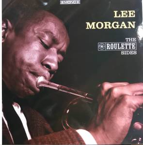 LEE MORGAN - THE ROULETTE SIDES