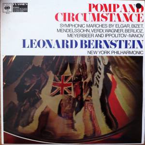 Leonard Bernstein - Pomp And Circumstance - Symphonic Marches By Elgar, Bizet, Mendelssohn, Verdi, Wagner, Berlioz, Meyerbeer And Ippolitov-Ivanov