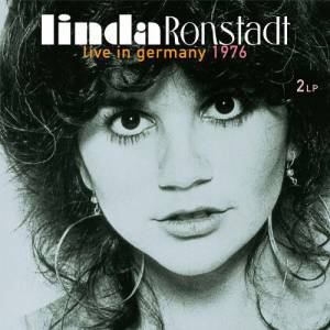 LINDA RONSTADT - LIVE IN GERMANY 1976