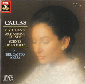 Maria Callas - Mad Scenes & Bel Canto Arias