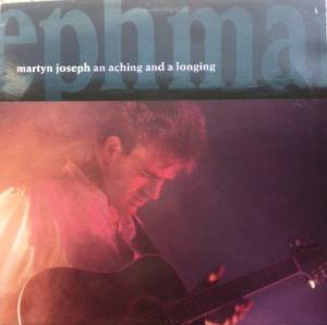 Martyn Joseph - An Aching And A Longing