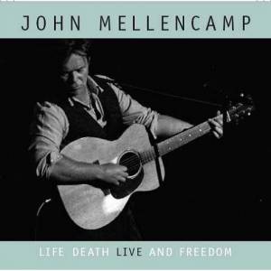 Mellencamp, John - Life, Death, Live And Freedom