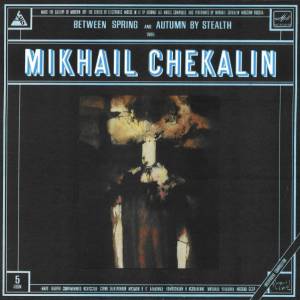 Mikhail Chekalin - Between Spring And Autumn By Stealth