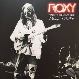 NEIL YOUNG - ROXY: TONIGHTS THE NIGHT LIVE