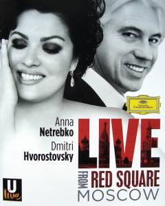 Netrebko, Anna; Hvorostovsky, Dmitri - Live From Red Square Moscow