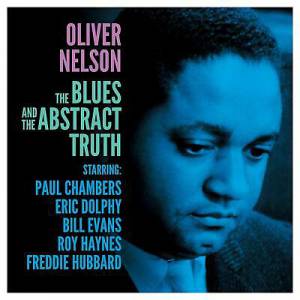 OLIVER NELSON - THE BLUES & THE ABSTRACT TRUTH