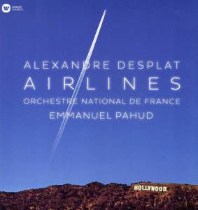 ORCHESTRE NATIONAL DE FRANCE / ALEXANDRE DESPLAT EMMANUEL PAHUD - ALEXANDRE DESPLAT: AIRLINES